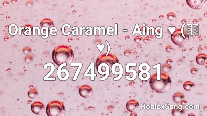 Orange Caramel - Aing ♥️ (아잉 ♥️) Roblox ID