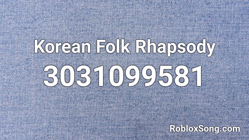 Korean Folk Rhapsody Roblox ID