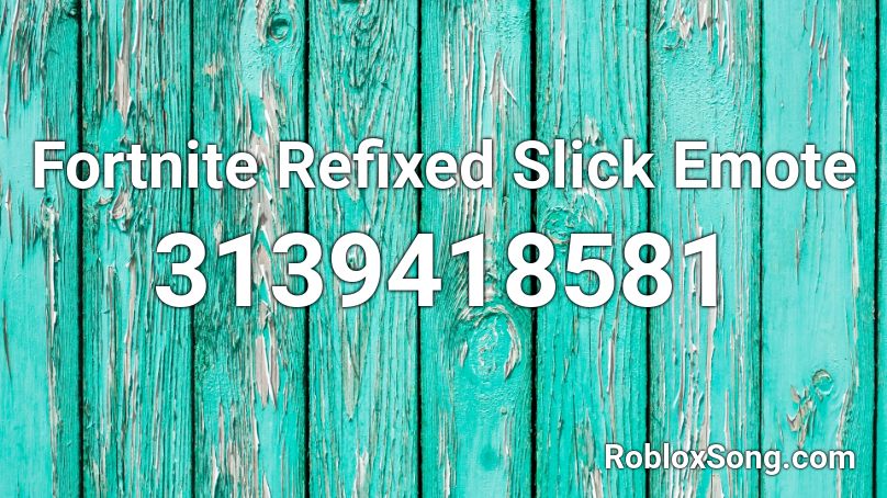 Fortnite Refixed Slick Emote Roblox ID