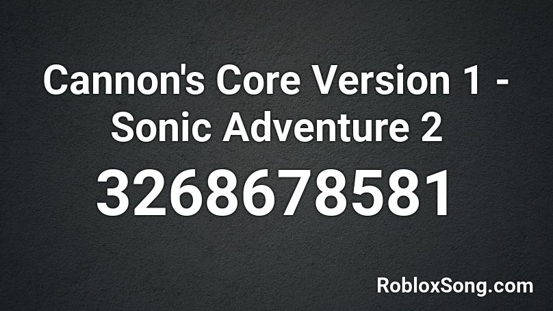 Cannon's Core Version 1 - Sonic Adventure 2 Roblox ID