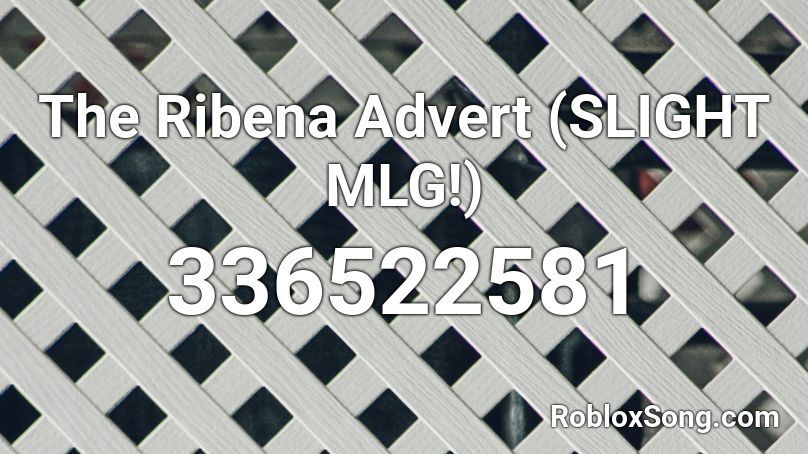 The Ribena Advert (SLIGHT MLG!) Roblox ID