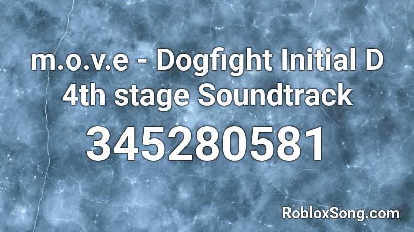 m.o.v.e - Dogfight Initial D 4th stage Soundtrack Roblox ID