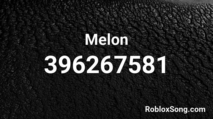 Melon Roblox Id Roblox Music Codes - please notice me senpai roblox id