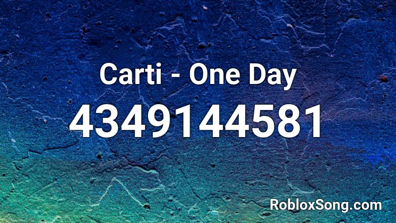 Carti - One Day Roblox ID