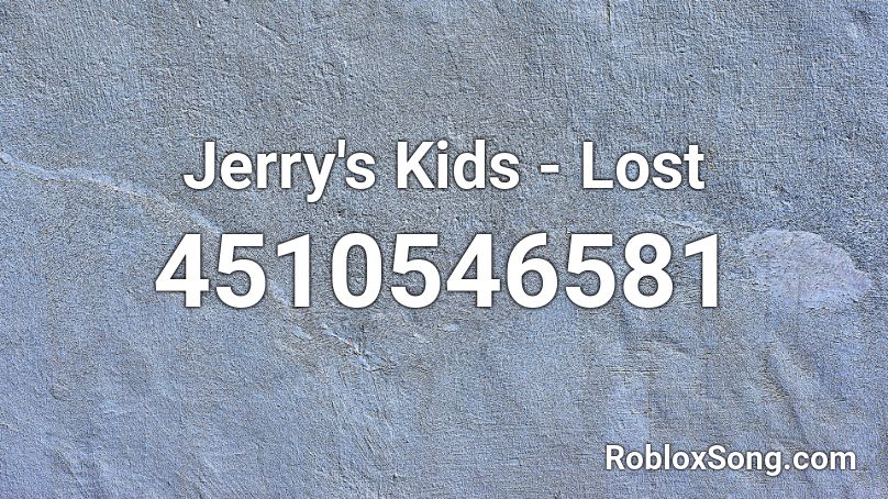 Jerry's Kids - Lost Roblox ID