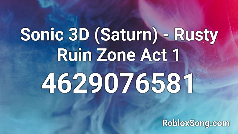 Sonic 3D (Saturn) - Rusty Ruin Zone Act 1 Roblox ID