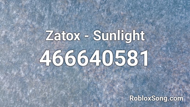 Zatox - Sunlight Roblox ID