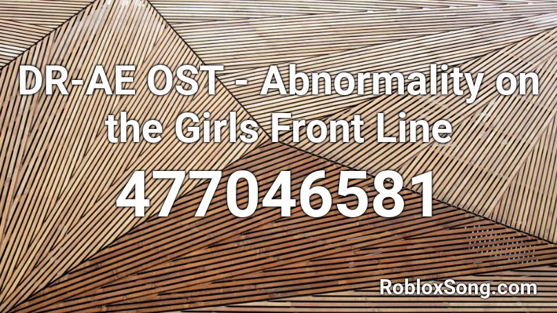 DR-AE OST - Abnormality on the Girls Front Line Roblox ID