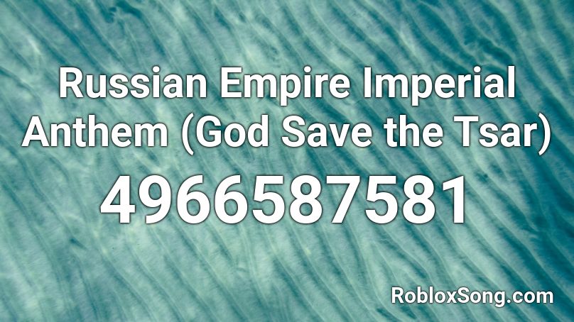 Russian Empire Imperial Anthem (God Save the Tsar) Roblox ID