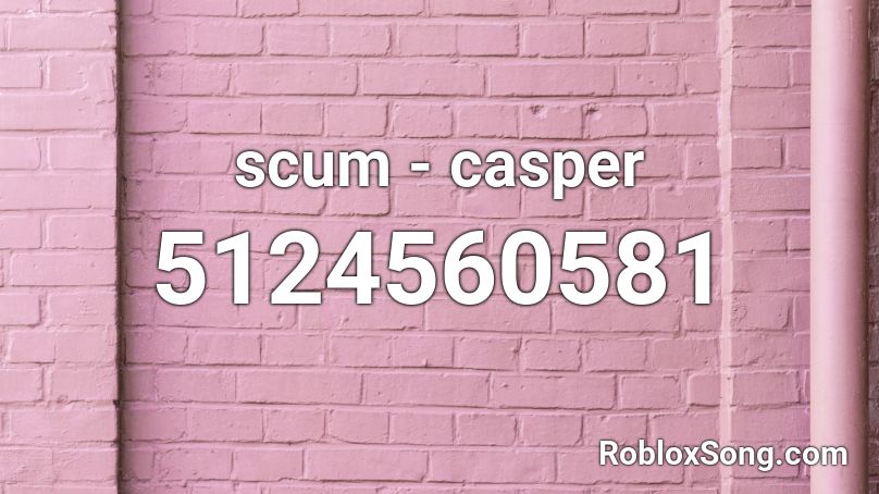 scum - casper Roblox ID
