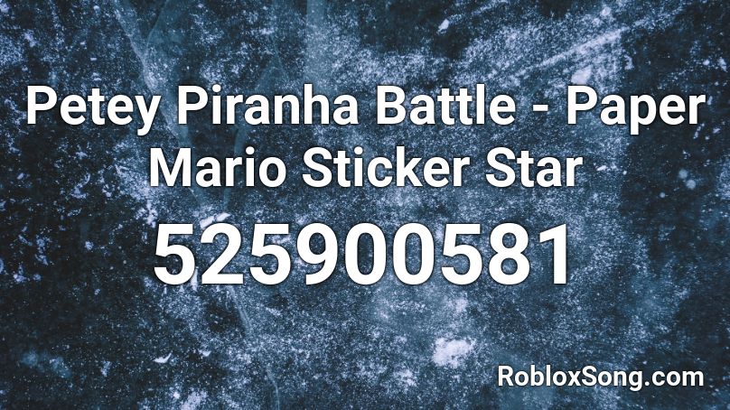 Petey Piranha Battle - Paper Mario Sticker Star Roblox ID