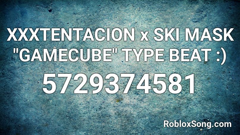 Xxxtentacion X Ski Mask Gamecube Type Beat Roblox Id Roblox Music Codes - x and ski mask roblox ids