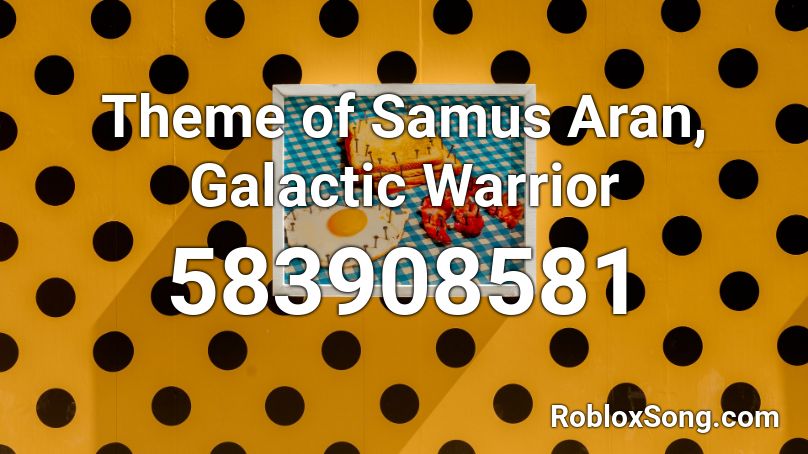 Theme of Samus Aran, Galactic Warrior Roblox ID