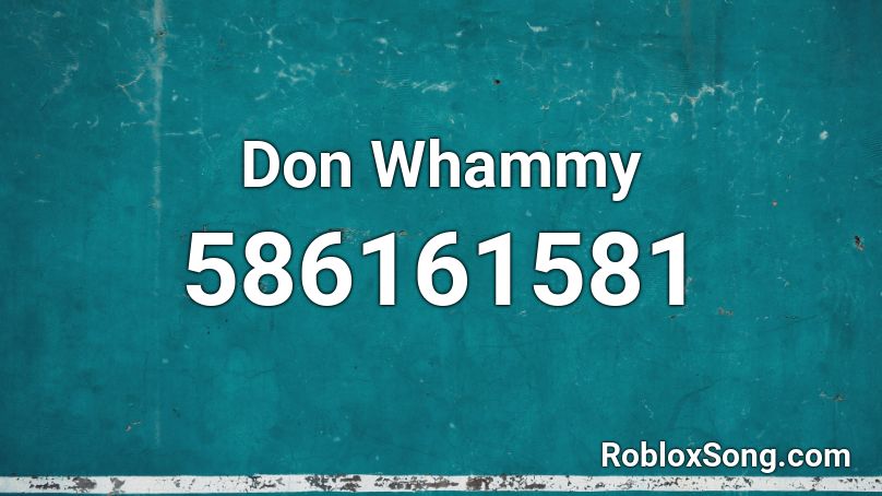 Don Whammy Roblox ID