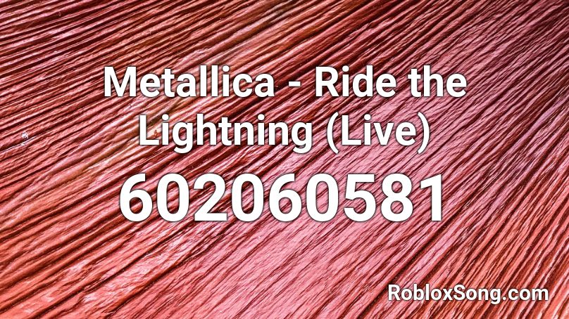 Metallica - Ride the Lightning (Live) Roblox ID