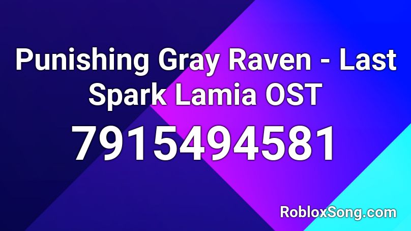 Punishing Gray Raven - Last Spark Lamia OST Roblox ID