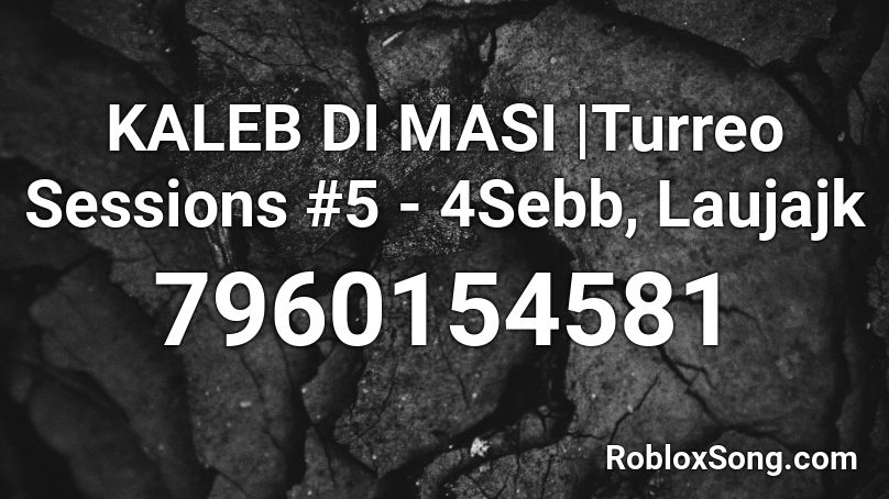 KALEB DI MASI |Turreo Sessions #5 - 4Sebb, Laujajk Roblox ID