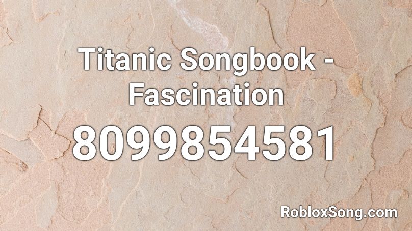 Titanic Songbook - Fascination Roblox ID