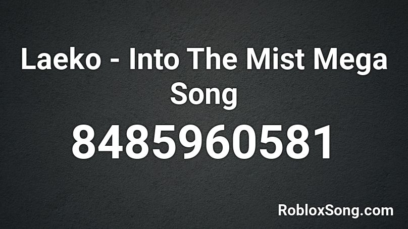 Laeko - Into The Mist Mega Song Roblox ID
