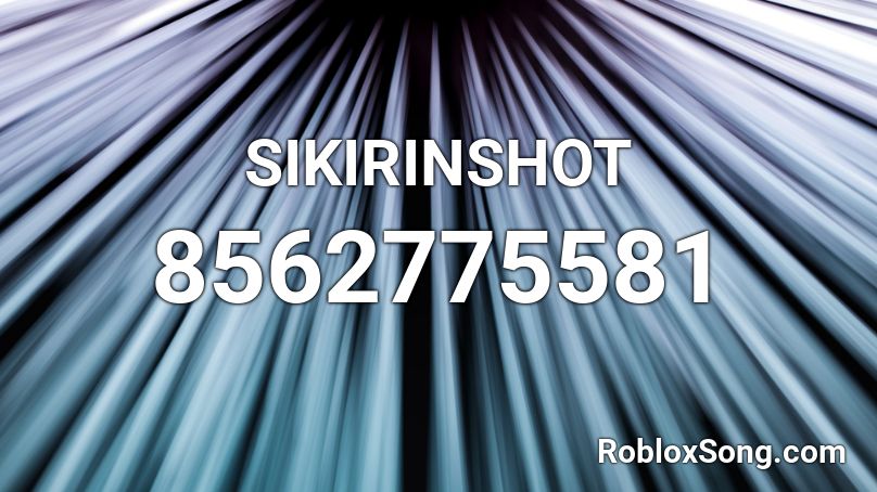 SIKIRINSHOT Roblox ID