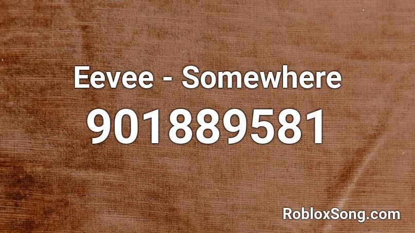 Eevee - Somewhere Roblox ID