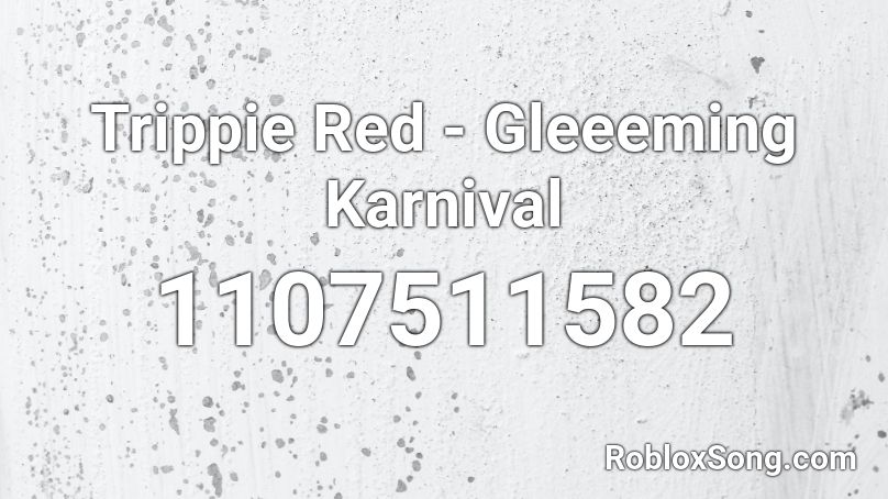 Trippie Red - Gleeeming Karnival Roblox ID