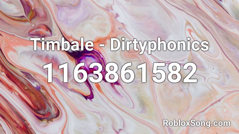 Timbale - Dirtyphonics Roblox ID