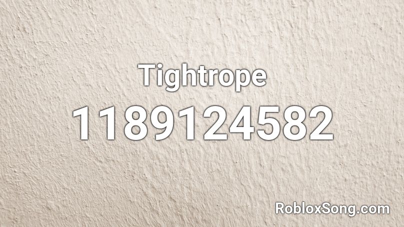 Tightrope Roblox ID