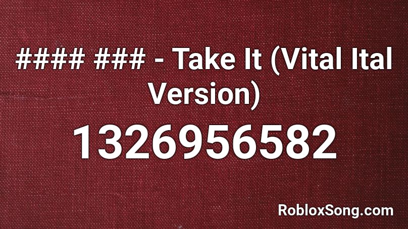 Alex Lee - Take It! (Vital Ital Version) Roblox ID