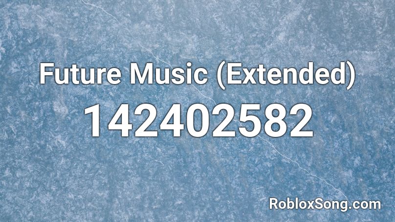 Future Music (Extended) Roblox ID