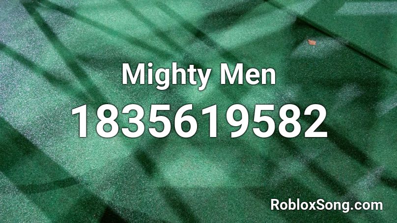 Mighty Men Roblox ID