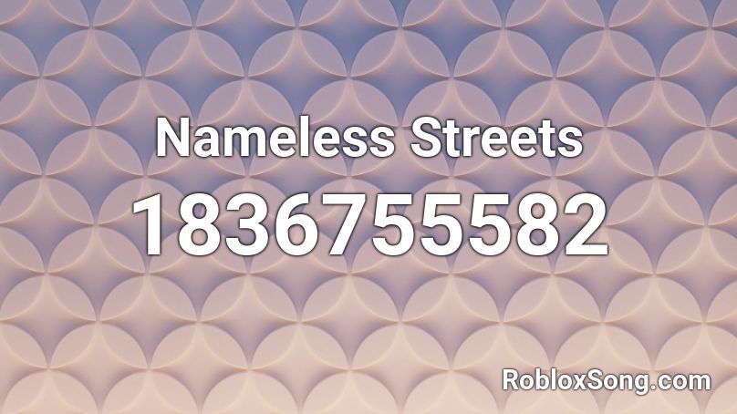 Nameless Streets Roblox ID