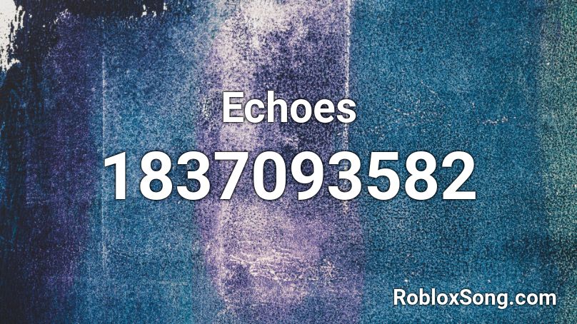 Echoes Roblox ID