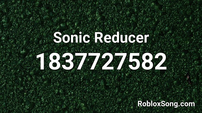 Sonic Reducer Roblox ID