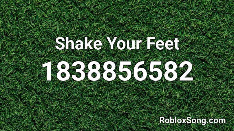 Shake Your Feet Roblox ID