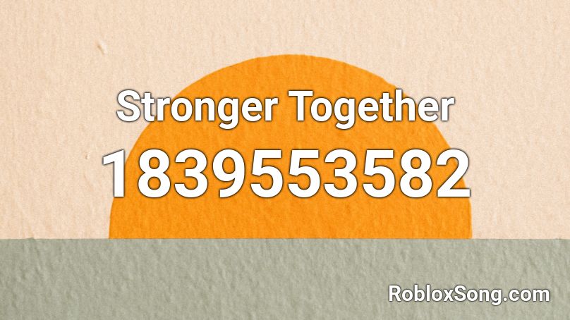 Stronger Together Roblox ID