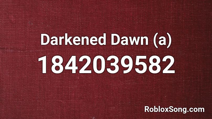 Darkened Dawn (a) Roblox ID