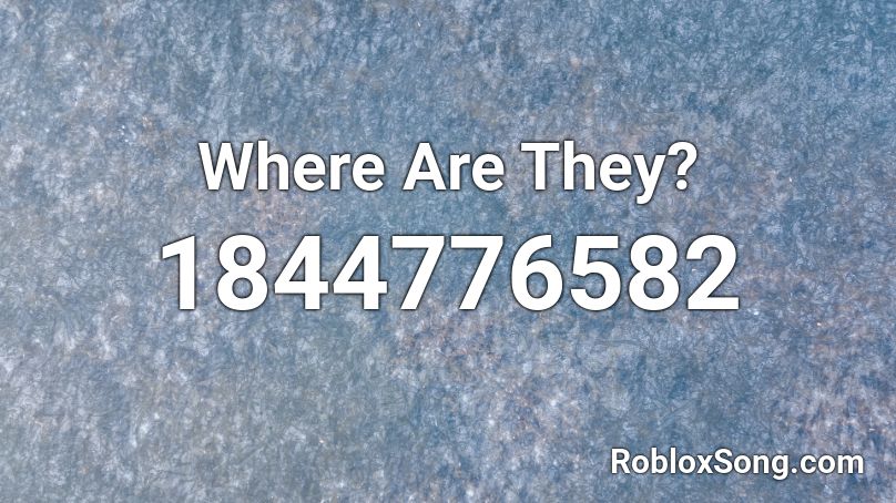 Where Are They? Roblox ID