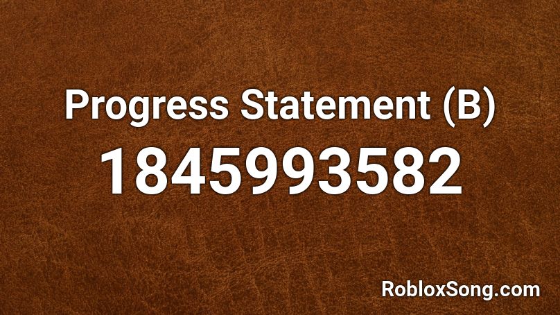 Progress Statement (B) Roblox ID