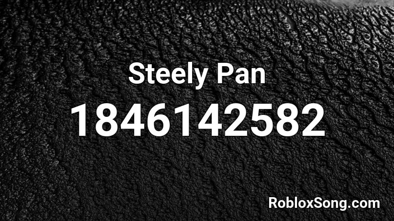 Steely Pan Roblox ID