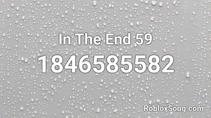 In The End 59 Roblox ID