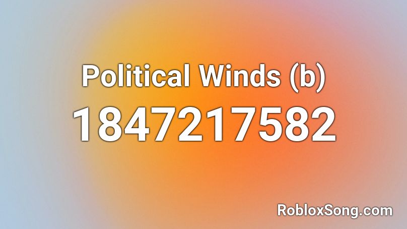 Political Winds (b) Roblox ID