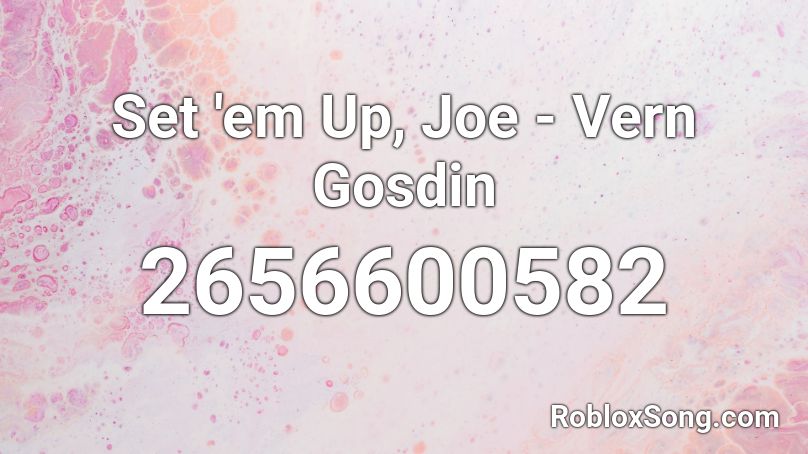 Set 'em Up, Joe - Vern Gosdin Roblox ID