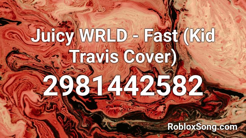 Juicy WRLD - Fast (Kid Travis Cover) Roblox ID