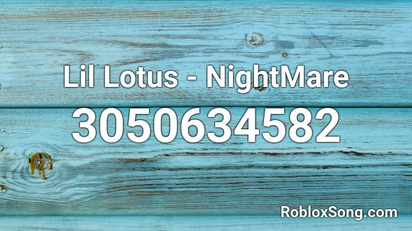 Lil Lotus - NightMare Roblox ID
