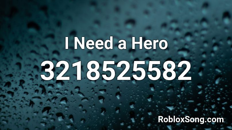 I Need A Hero Roblox Id Roblox Music Codes - everyone's flamingo roblox id