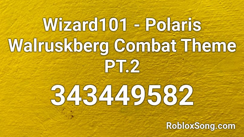 Wizard101 - Polaris Walruskberg Combat Theme PT.2 Roblox ID