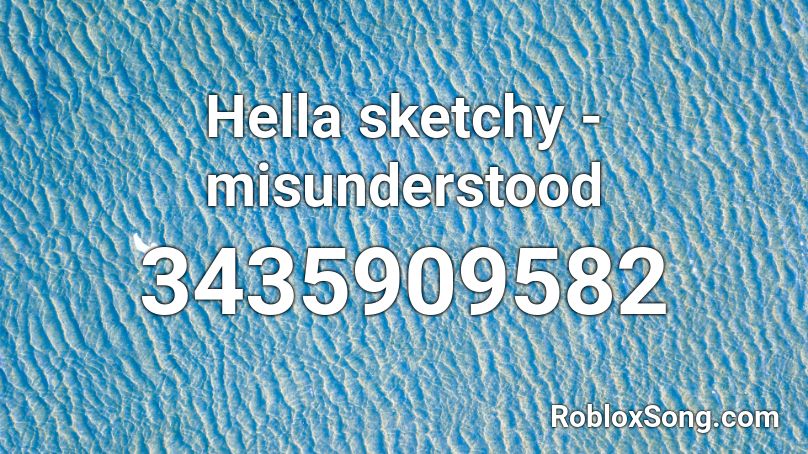 Hella sketchy - misunderstood Roblox ID