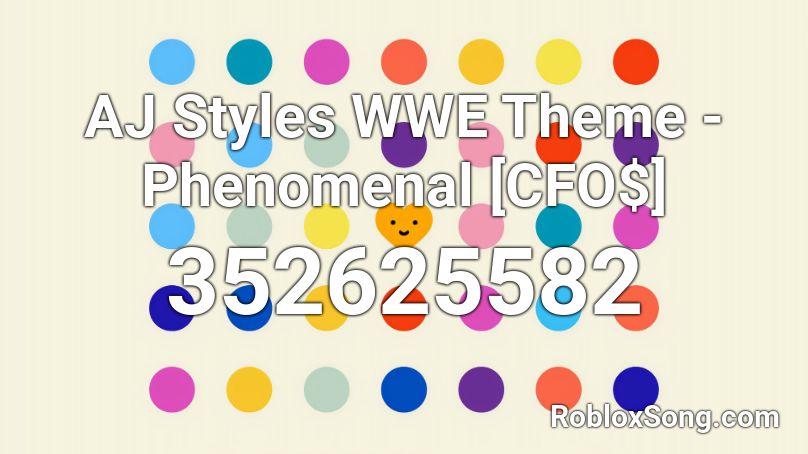 AJ Styles WWE Theme  - Phenomenal [CFO$] Roblox ID
