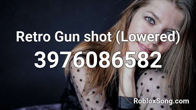 Retro Gun shot (Lowered) Roblox ID